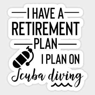 Yes I Do Have A Retirement Plan I Plan On Scuba Diving Sticker
